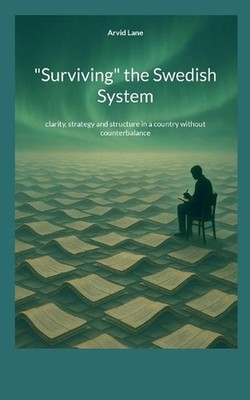 ''Surviving'' the Swedish System: clarity, strategy and structure in a country wit