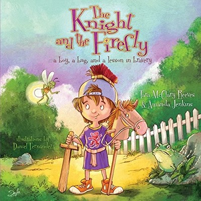 THE KNIGHT AND THE FIREFLY: A BOY, A BUG, AND A LESSON IN By Amanda NEW