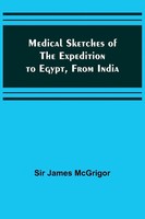 James Mcgrigor | Medical Sketches Of The Expedition To Egypt, From India | Buch