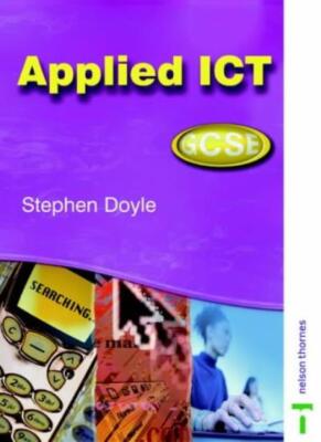 Applied ICT GCSE: Student Book By Stephen Doyle