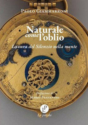 Natürlich wie vergessen. Die Heilung der Stille im Kopf? - Giammarroni Paolo
