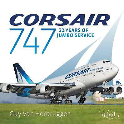 Corsair 747: 32 Years Of Jumbo Service: 2021 by Guy Van Herbruggen...