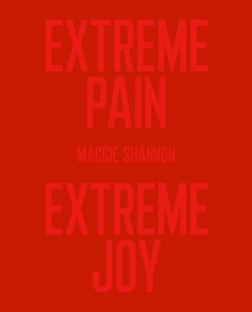 Extreme Pain Extreme Joy by Maggie Shannon PAPERBACK 9781918125016