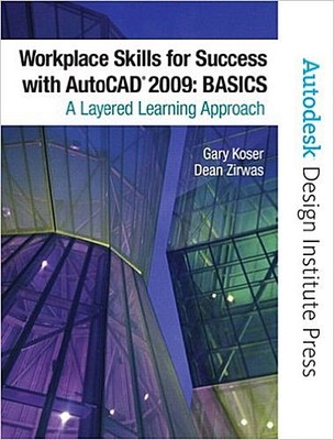 Workplace Skills for Success with AutoCAD 2009: Basics (Autodesk Design Ins ...