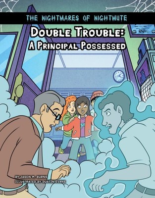 Double Trouble : A Principal Possessed, Library by Burns, Jason M.; Evans, Du...
