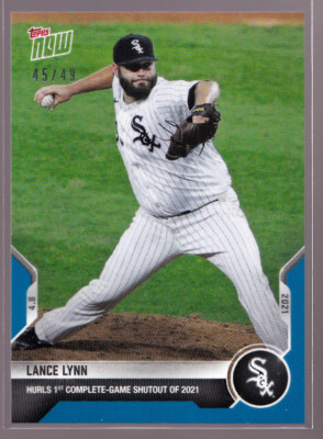 Lance Lynn White Sox 1st Complete Game SO 2021 MLB TOPPS NOW #54 Blue 45/49