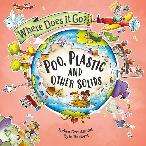 Helen Greathead Where Does It Go?: Poo, Plastic and Other Solids (Tascabile)