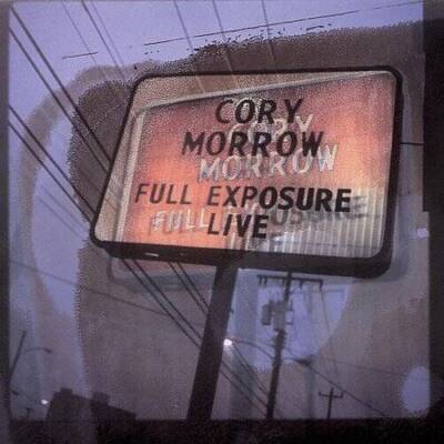 Full Exposure Live (Bonus DVD) - Audio CD By Cory Morrow - VERY GOOD