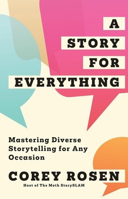 A Story for Everything: Mastering Diverse Storytelling for Any Occasion by Corey