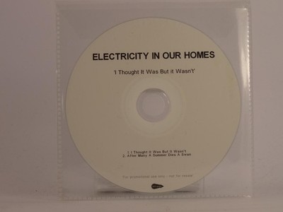ELECTRICITY IN OUR HOMES I THOUGHT IT WAS BUT IT WASN'T (E80) 2 Track Promo CD S