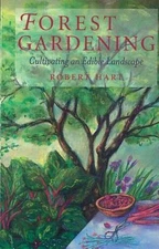 Forest Gardening: Cultivating an Edible Landscape, 2nd Edition - GOOD