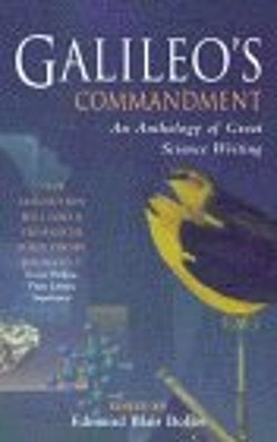 Galileo's Commandment: An Anthology of Great Science Writing