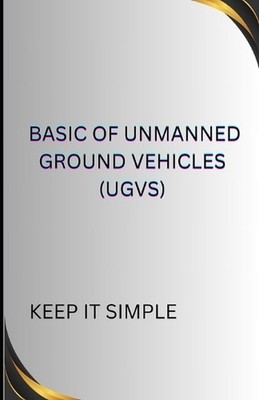BASIC OF Unmanned Ground Vehicles (UGVs) by P. 24 Paperback Book
