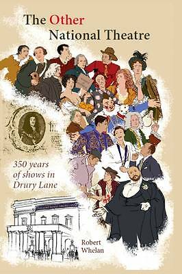 The Other National Theatre: 350 Years of Shows in Drury Lane by Robert Whelan...