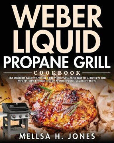 Thumbnail - Weber Liquid Propane Grill Cookbook By Mellsa H Jones