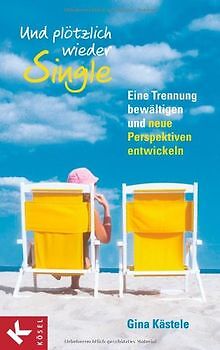 Und plötzlich wieder Single: Eine Trennung bewältig... | Buch | Zustand sehr gut - Gina Kästele