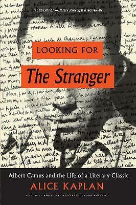 Looking for the Stranger: Albert Camus and the Life of a Literary Classic by...