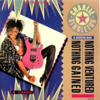 Charlie Singleton Nothing ventured, nothing gained (& Modern Man)  [Maxi 12'']