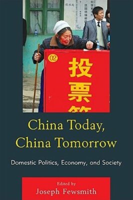 China Today, China Tomorrow: Domestic Politics, Economy, and Society by Fewsmith