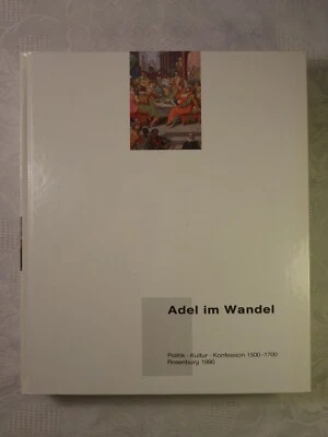 Adel im Wandel Politik Kultur Konfession 1500-1700 Rosenburg 1990 - Bild 1 von 4