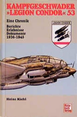 Kampfgeschwader ''Legion Condor'' 53 : Berichte, Erlebnisse, Dokumente, 1936 - 194