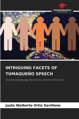 Intriguing Facets of Tumaqueo Speech by Justo Walberto Ortiz Sevillano Paperback