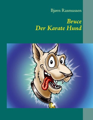 Bjørn Rasmussen | Bruce Der Karate Hund | Taschenbuch | Deutsch (2012) | 80 S.