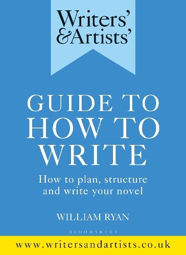 Writers' & Artists' Guide To How To Write : How To Plan, Structure And Write Your Novel William Ryan - Image 3