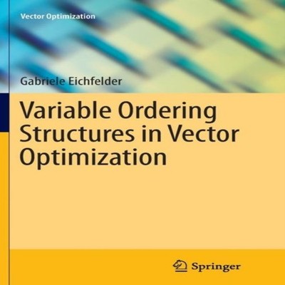 Variable Ordering Structures in Vector Optimization Gabriele Eich