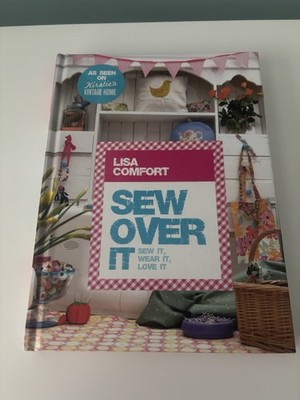Sew Over It Book Lisa Comfort - Projects Alterations Accessories Sewing Craft