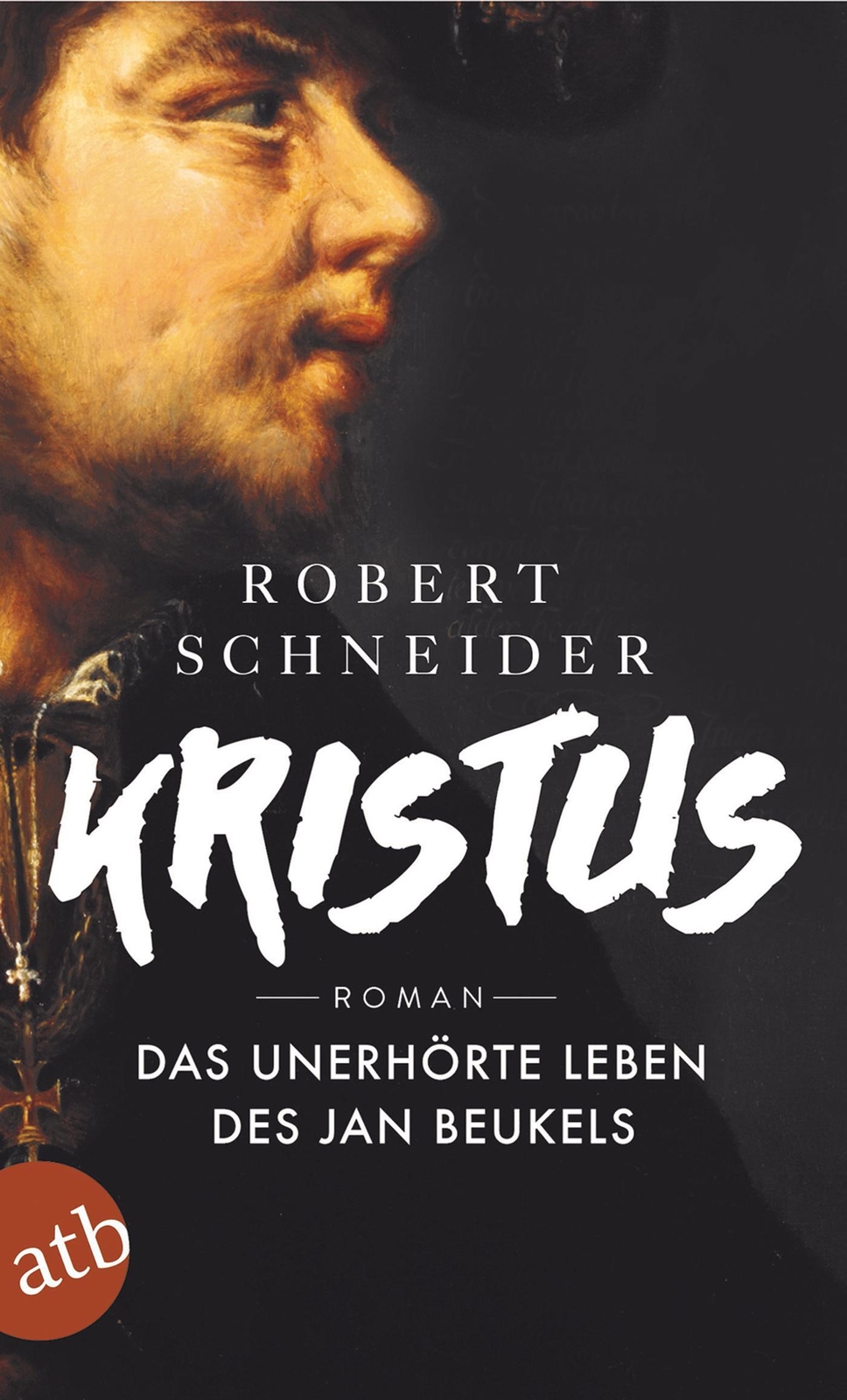 Thumbnail - Kristus | Das Unerhörte Leben Des Jan Beukels. Roman | Robert