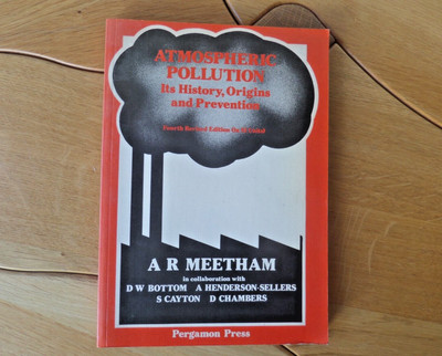 Atmospheric pollution: origins & prevention - A R Meetham 1952/1981 Fourth Ed.