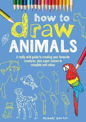 How To Draw Animals - Garton, Michael