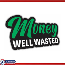 2 Pack Money Well Wasted Funny Vinyl Bumper Sticker Decal Car Truck Suv Window 2 Pack Money Well Wasted Funny Vinyl Bumper Sticker Decal Car Truck Suv Window