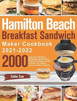 Hamilton Beach Breakfast Sandwich Maker Cookbook 2021-2022:... - Zom, Suilm
