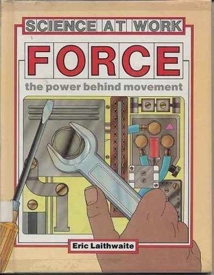 Force: The Power Behind - Library Binding, by Laithwaite Eric - Acceptable j