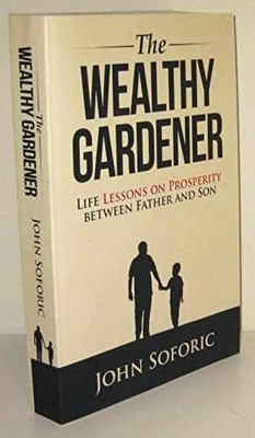 The Wealthy Gardener: Life Lessons on - Paperback, by Soforic John - Very Good