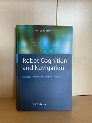 Robot Cognition and Navigation: An Experiment with Mobile Robots by Srikanta(C1)