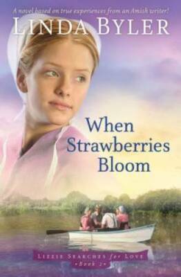 When Strawberries Bloom: A Novel Based On True Experiences From An Amish  - GOOD