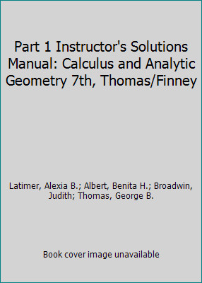Part 1 Instructor's Solutions Manual: Calculus and Analytic Geometry 7th,...