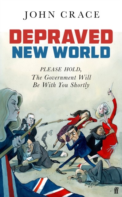 Depraved New World by John Crace (Hardback Book)
