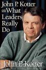 Harvard Business Review Book: John P. Kotter on What Leaders Really Do by John P. Kotter (1999, Hardcover)