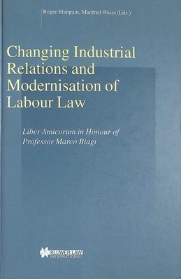 Changing Industrial Relations and Modernisation of Labour Law by Roger Blanpain
