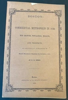 BOSTON : A COMMERCIAL METROPOLIS IN 1850 by E. H. Derby 1850 Hunt's Merchant Mag