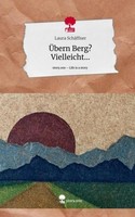 ÜBern Berg? Vielleicht.... Life Is A Story - Story.One Laura SchäFfner