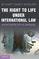 Stuart Casey-Maslen | The Right To Life Under International Law | Buch (2021)