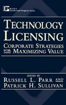 Technology Licensing: Corporate Strategies for Maximizing Value by Parr: Used