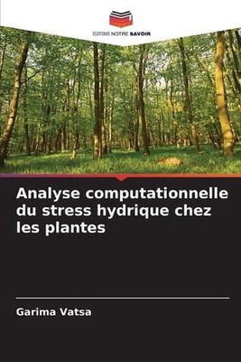 Analyse computationnelle du stress hydrique chez les plantes by Garima Vatsa (Fr