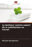 Le Bonheur Comme Aspect De La Satisfaction Au Travail Manuela Baumgartner Buch