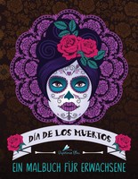 Dia De Los Muertos: Malbuch FüR